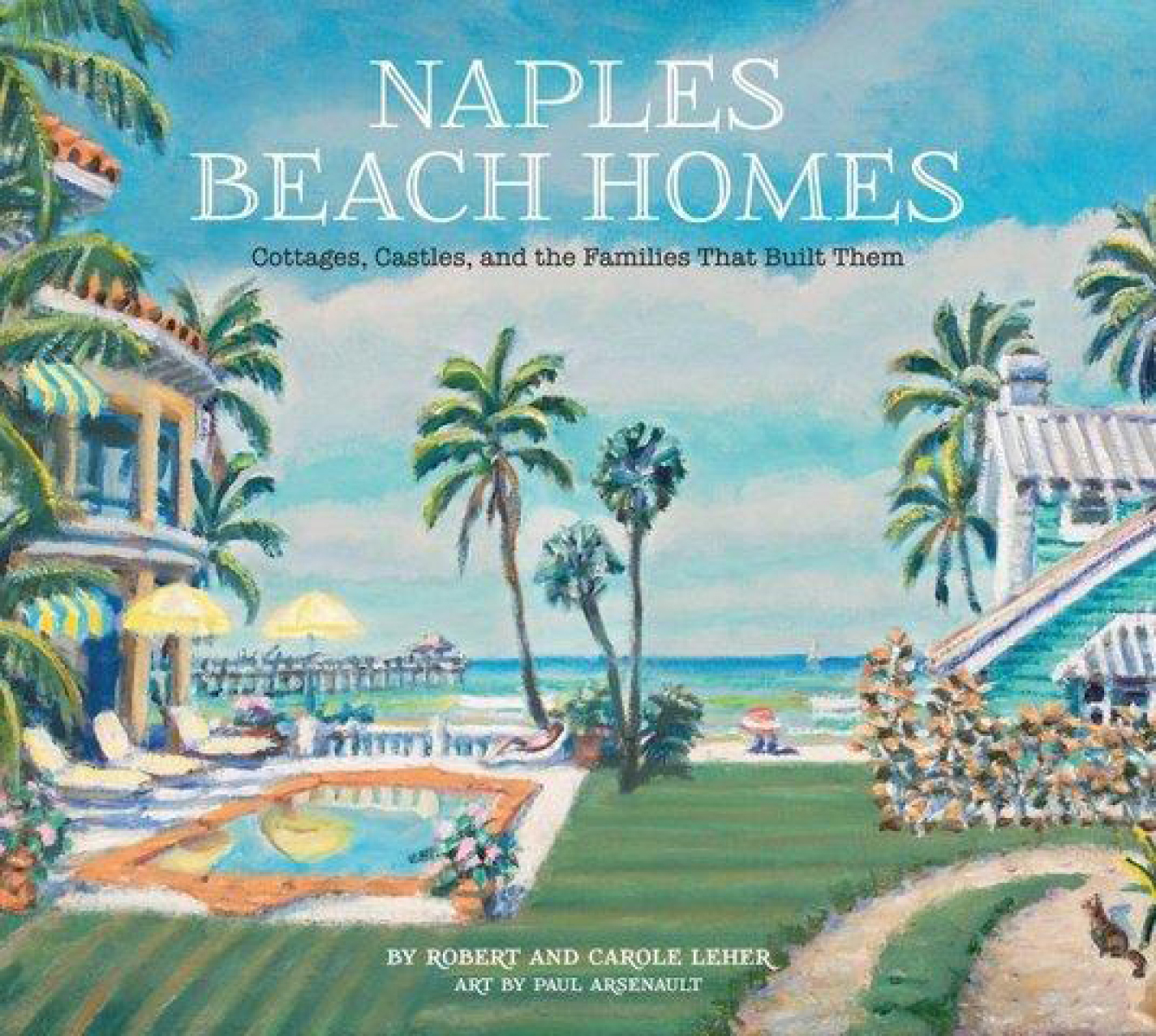 “Naples Beach Homes: Cottages, Castles, and the Families that Built Them”